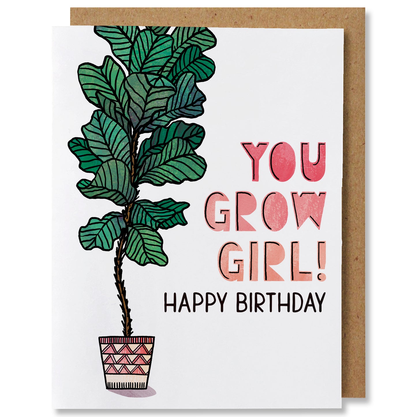 An illustrated greeting card featuring a fiddle leaf fig in a planter on the left, with the caption "you grow girl!" and "happy birthday" on the right in three shades of pink