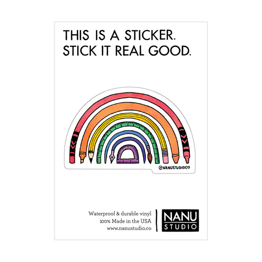 An illustrated sticker featuring a rainbow illustrated using a red crayon, orange marker, yellow pencil, green ruler, blue paintbrush, indigo pen, and violet protractor with the caption "I can't even begin to measure how much you changed my life"