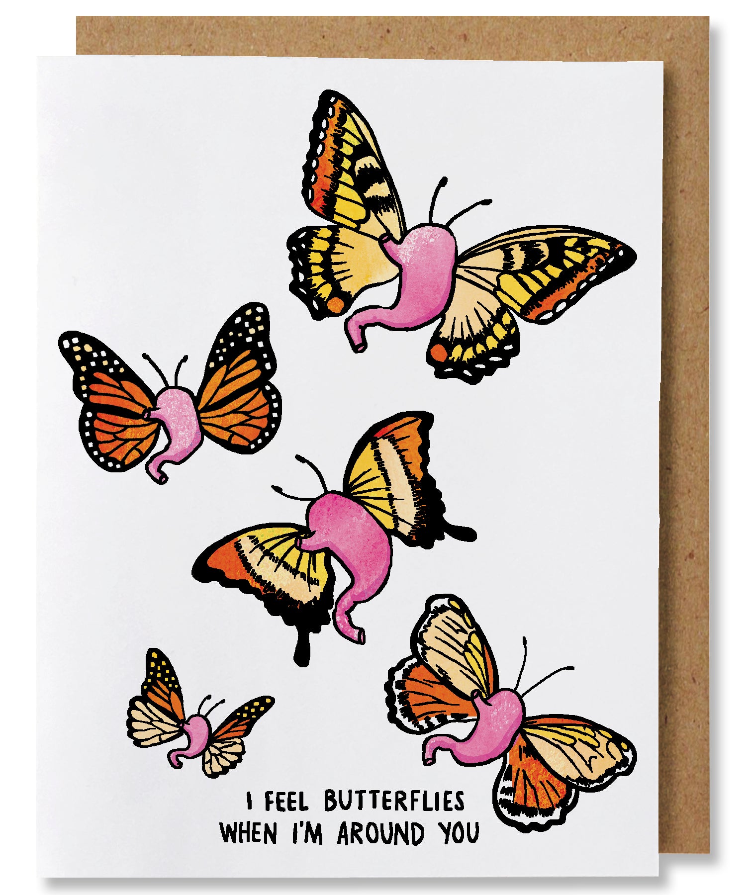 I Feel Butterflies is a white ground greeting card that features5 pink stomachs with yellow and orange butterfly wings. The words beneath say "I feel butterflies when I'm around you". This card is paired with a brown kraft envelope