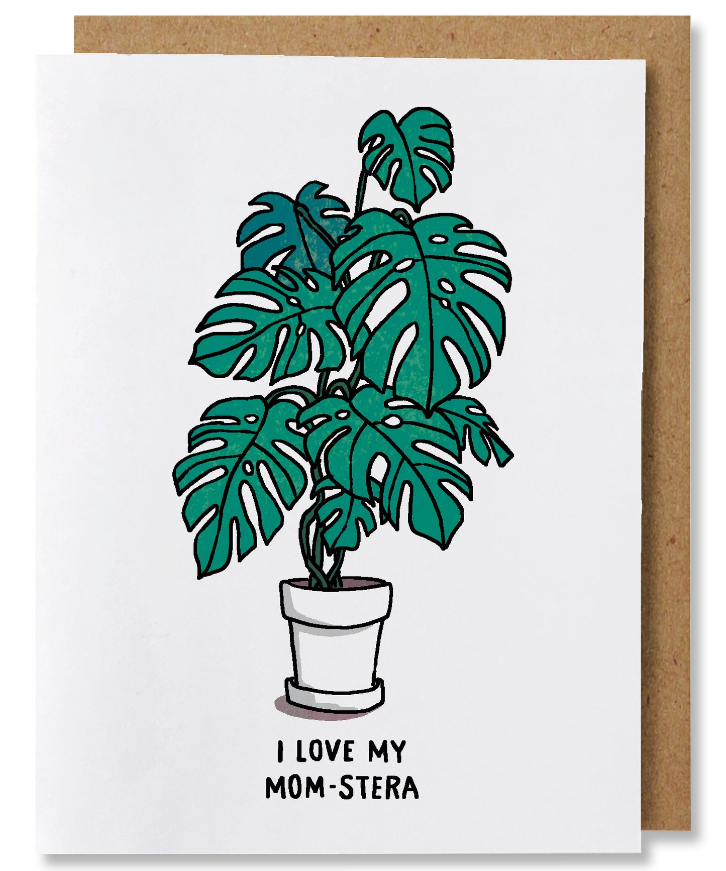 I Love My Mom-stera is a white ground greeting card that features a monstera deliciosa plant potted in a white planter. The words beneath say "I love my Mom-stera". This card is paired with a brown kraft envelope